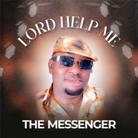 The Messenger - Lord Help Me