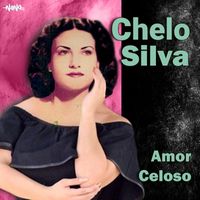 Chelo Silva - Amor Celoso
