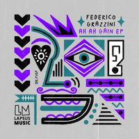 Federico Grazzini - Ah Ah Gain (Extended Mixes)