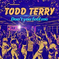 Todd Terry - Don't You Feel Me (Explicit)