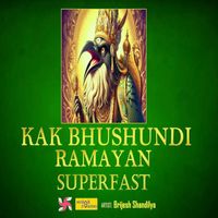 Brijesh Shandilya - Kak Bhushundi Ramayan Superfast