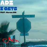 Adz - I Gets (feat. Marcus Mill) (Explicit)