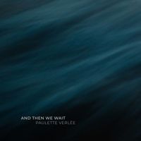 Paulette Verlée - And Then We Wait