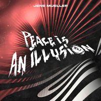 Jens Mueller - Peace Is An Illusion