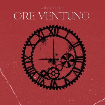 Crisalide - Ore Ventuno
