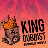 Roommate - King Dubbist Remixes