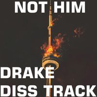 Not Him - Drake Diss Track