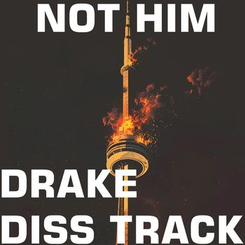 Not Him - Drake Diss Track