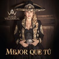 Alicia Villarreal - Mejor Que Tú