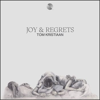 Tom Kristiaan - Joy & Regrets