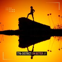 77th District - I'm Better