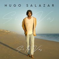 Hugo Salazar - Si te vas (Explicit)