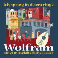 Wolfram - Wolfram singt mittelalterliche Lieder