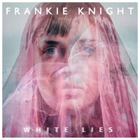 Frankie Knight - White Lies