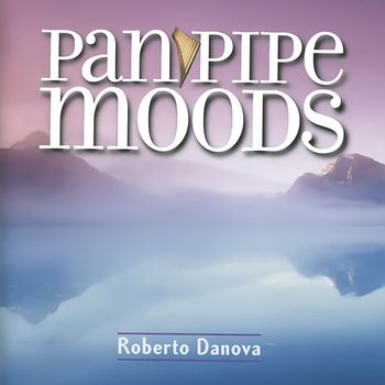 Roberto Danova - Pan Pipe Moods