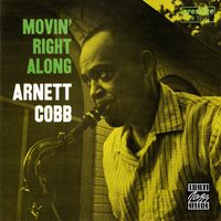 Arnett Cobb - Movin' Right Along