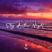 Jay Cluss - Stay Another Night