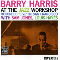 Barry Harris - At The Jazz Workshop (Live From The Jazz Workshop, San Francisco, CA / May 15 & 16, 1960)