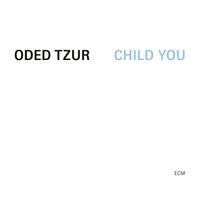 Oded Tzur - Child You