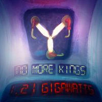 No More Kings - 1.21 Gigawatts