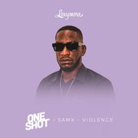 SaMx - Violence (Loxymore One Shot) (Explicit)