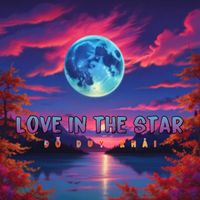 Đỗ Duy Khải - Love In The Star (Explicit)