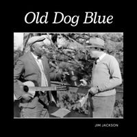 Jim Jackson - Old Dog Blue