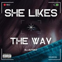 BluePrint - She Likes The Way (Explicit)