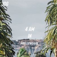 JDG - 4 AM in Hollywood (Explicit)