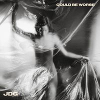 JDG - Could Be Worse (Explicit)