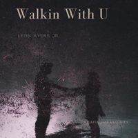 Leon Ayers Jr. - Walkin with U