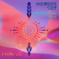 Praful - Hombre Soy (Kareem Raïhani Remix)