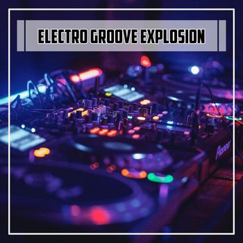 Various Artists - Electro Groove Explosion