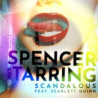 Spencer Tarring - Scandalous (feat. Scarlett Quinn)