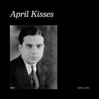 Eddie Lang - April Kisses