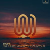 Luvine featuring WAVO X - Till the Sun Goes Down