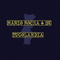 Mário Rocha - Tugolandia (feat. SK)