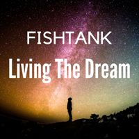 FISHTANk - Living the Dream