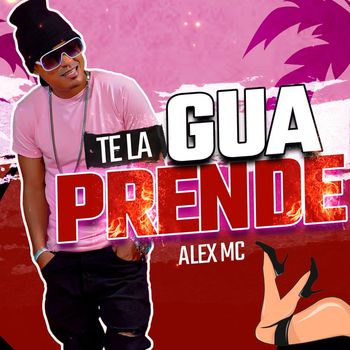Alex MC - Te la gua Prender (Explicit)