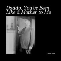 Henry Burr - Daddy, You've Been Like a Mother to Me