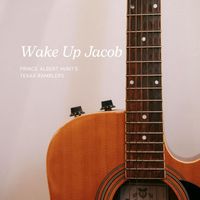 Prince Albert Hunt's Texas Ramblers - Wake Up Jacob