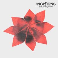 INCISIONS - Life Can Beat You Easily (Explicit)