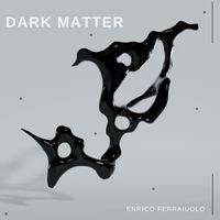 Enrico Ferraiuolo - Dark Matter