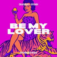 Effendi and Crazibiza - Be My Lover (Effendisco Remix)