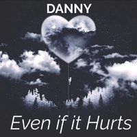 DANNY - Even If It Hurts (Explicit)