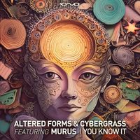 Altered Forms and Cybergrass featuring Murus - You Know It