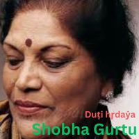 Shobha Gurtu - Duṭi hr̥daẏa
