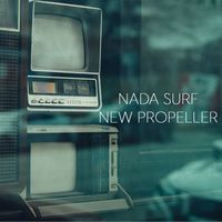 Nada Surf - New Propeller