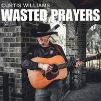 Curtis Williams - Wasted Prayers