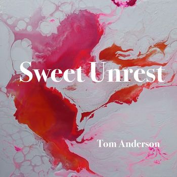 Tom Anderson - Sweet Unrest
